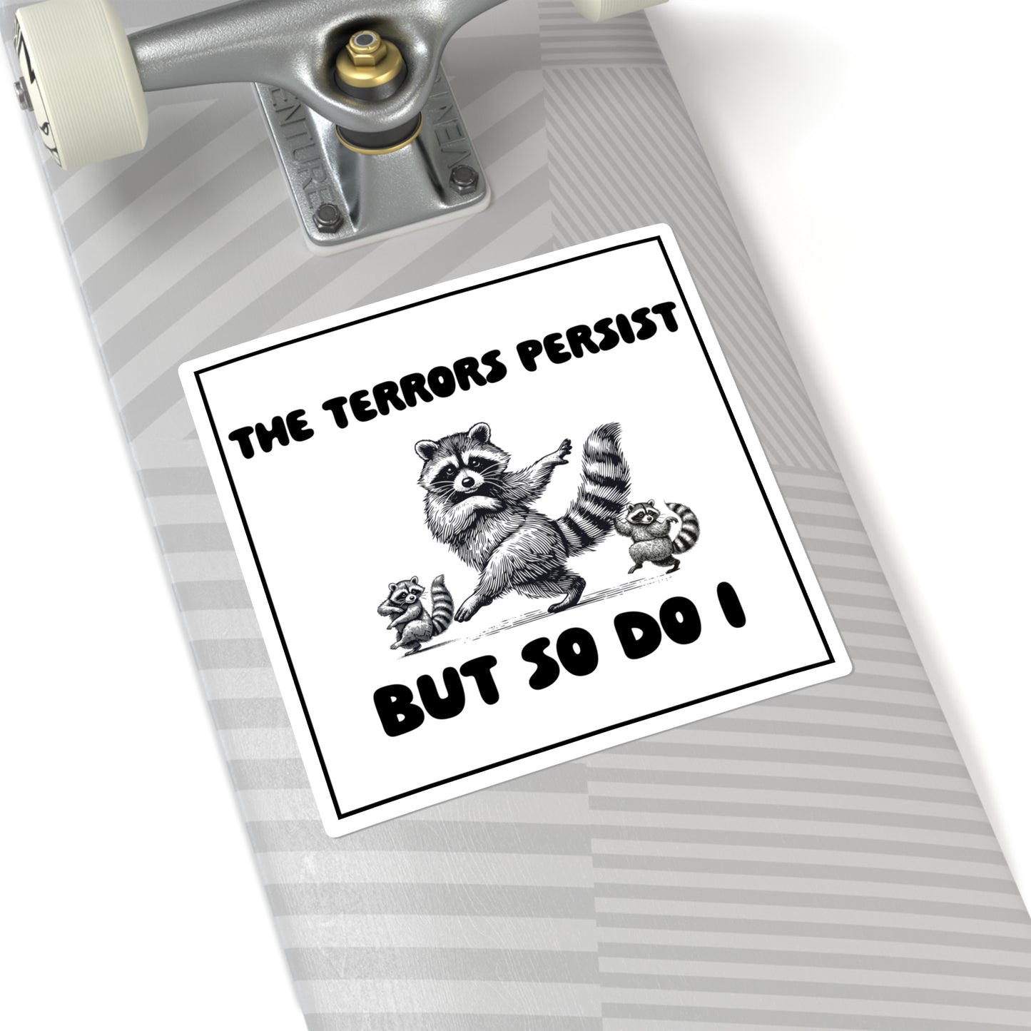 'The Terrors Persist But So Do I' Raccoon Resilience Sticker