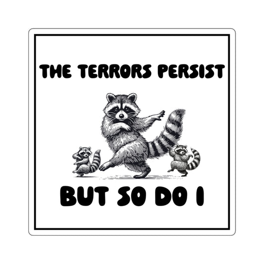 'The Terrors Persist But So Do I' Raccoon Resilience Sticker