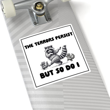 'The Terrors Persist But So Do I' Raccoon Resilience Sticker