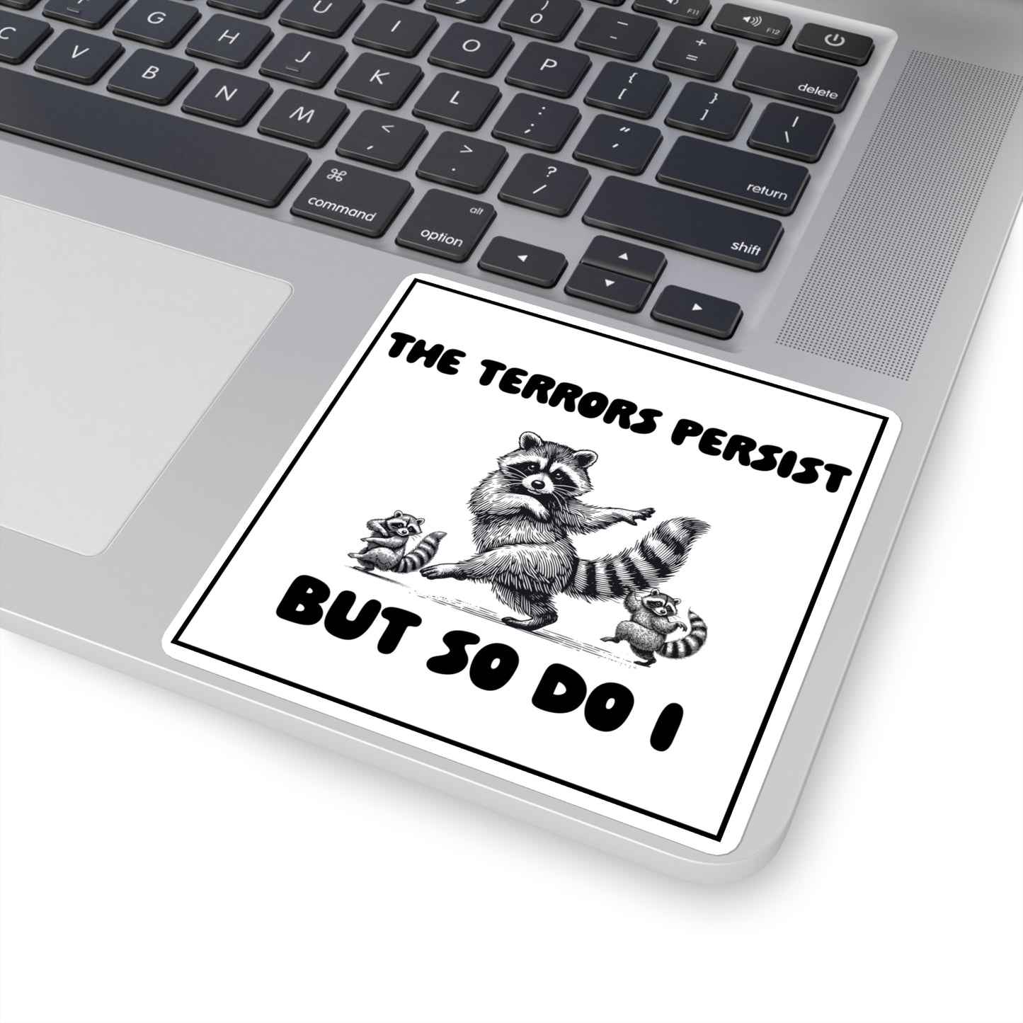 'The Terrors Persist But So Do I' Raccoon Resilience Sticker