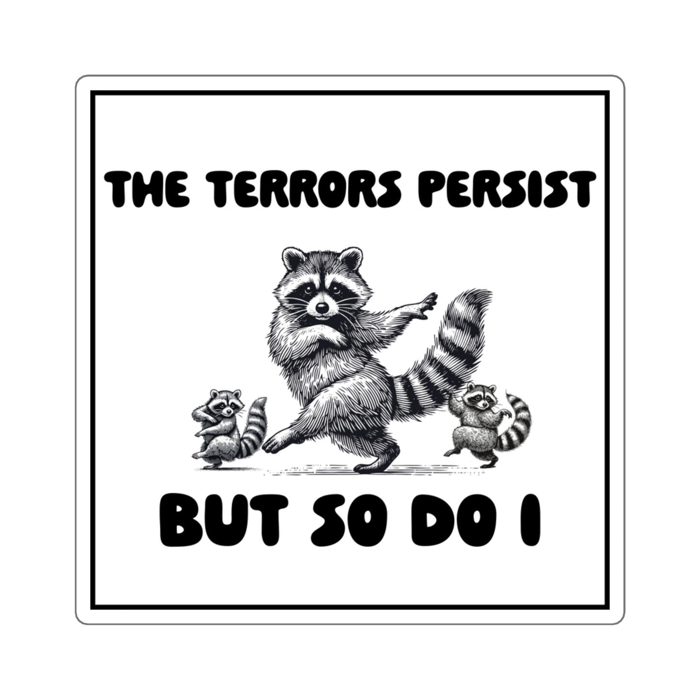 'The Terrors Persist But So Do I' Raccoon Resilience Sticker