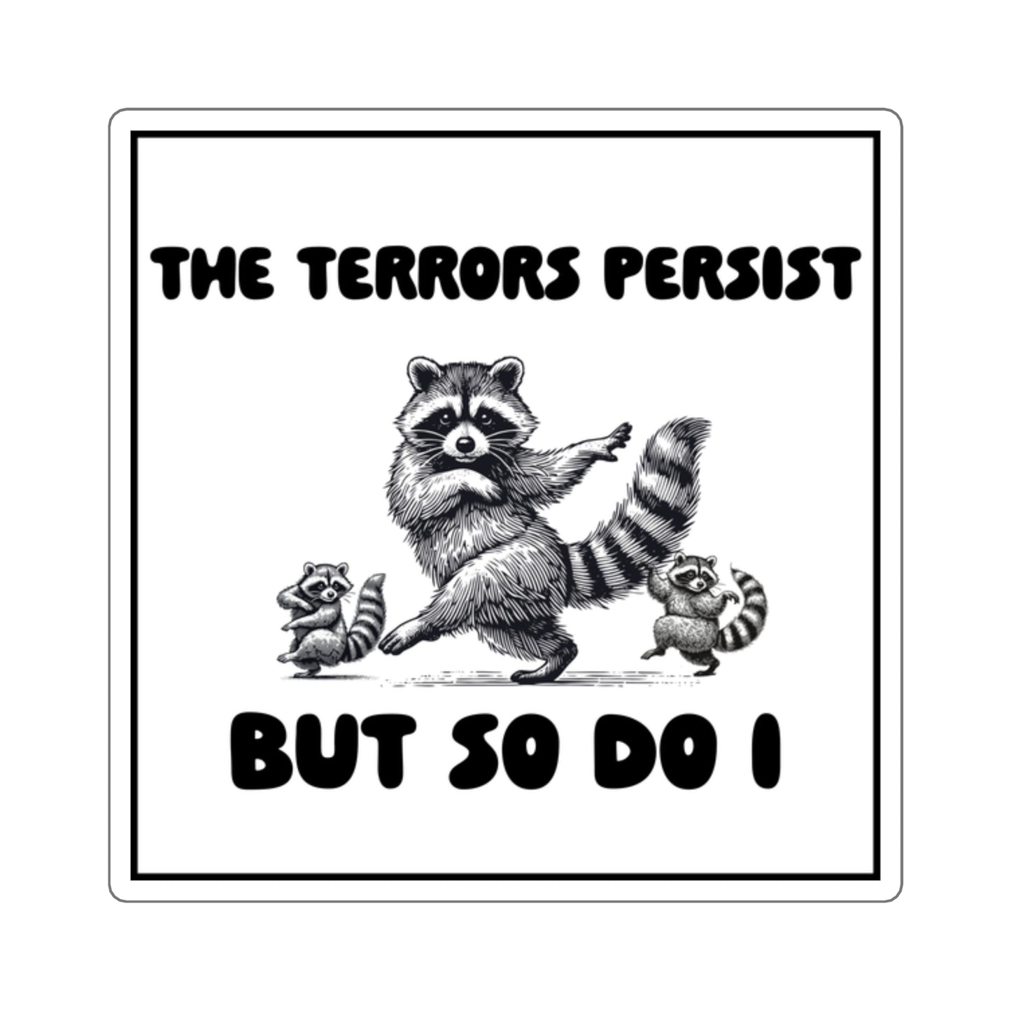 'The Terrors Persist But So Do I' Raccoon Resilience Sticker