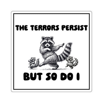 'The Terrors Persist But So Do I' Raccoon Resilience Sticker
