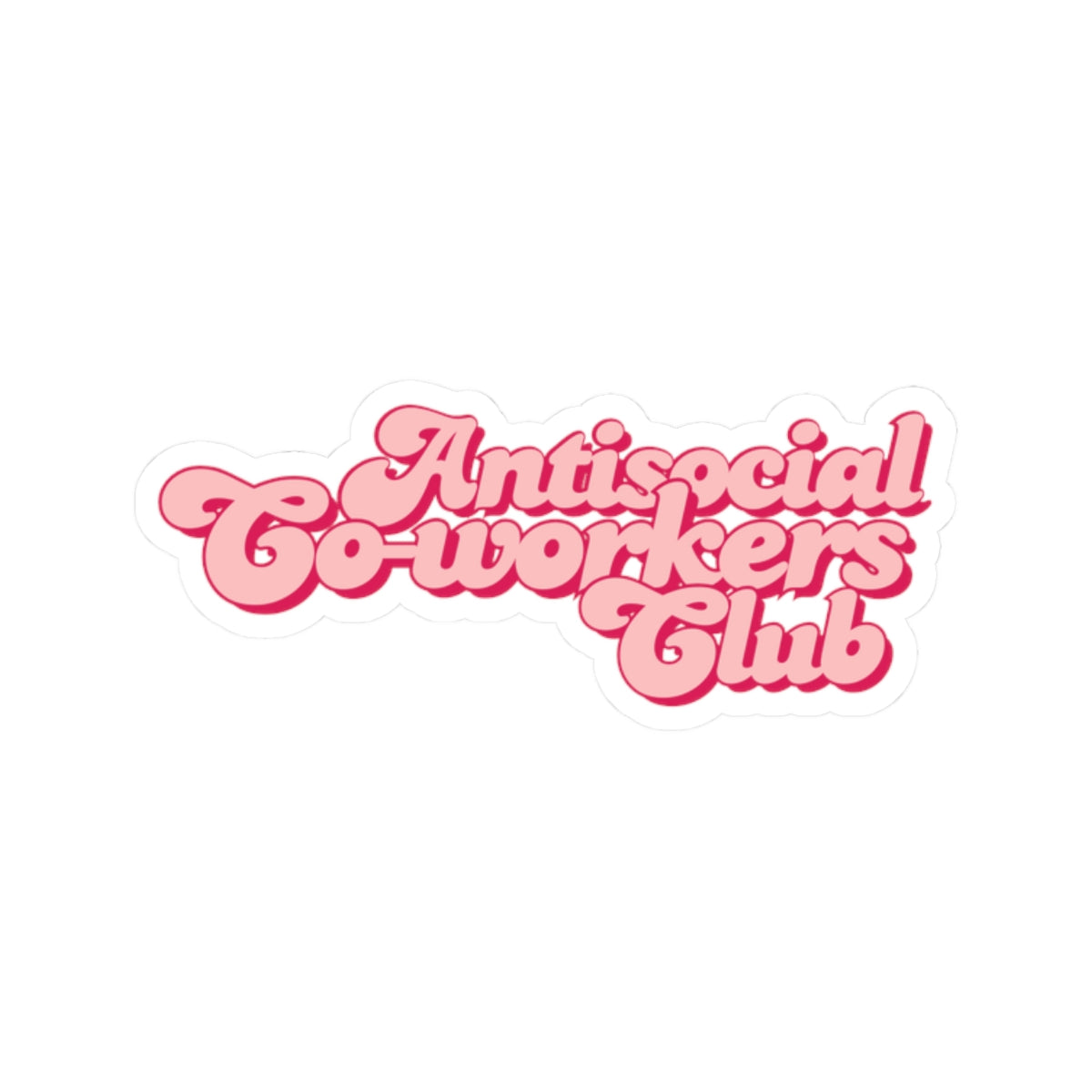 Antisocial Co-workers Club Sticker
