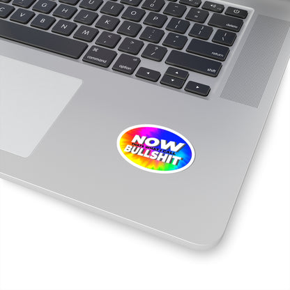 Now That's What I Call Bullshit — Rainbow Kiss-Cut Sticker