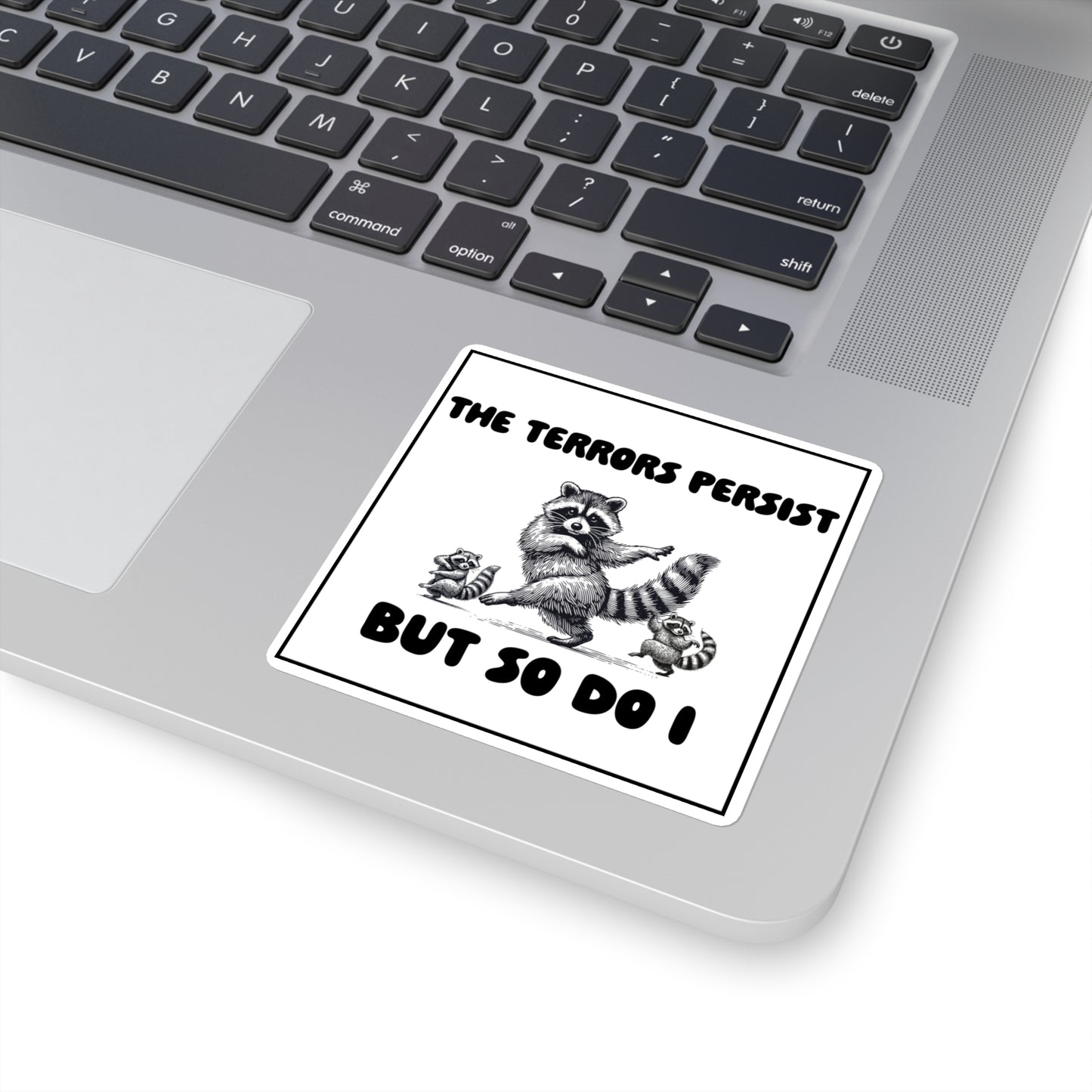 'The Terrors Persist But So Do I' Raccoon Resilience Sticker