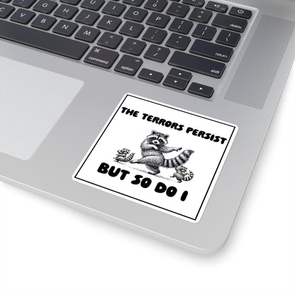 'The Terrors Persist But So Do I' Raccoon Resilience Sticker