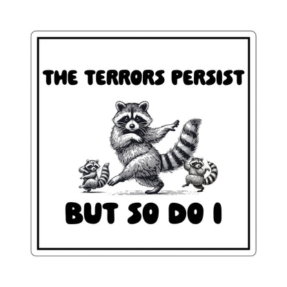 'The Terrors Persist But So Do I' Raccoon Resilience Sticker